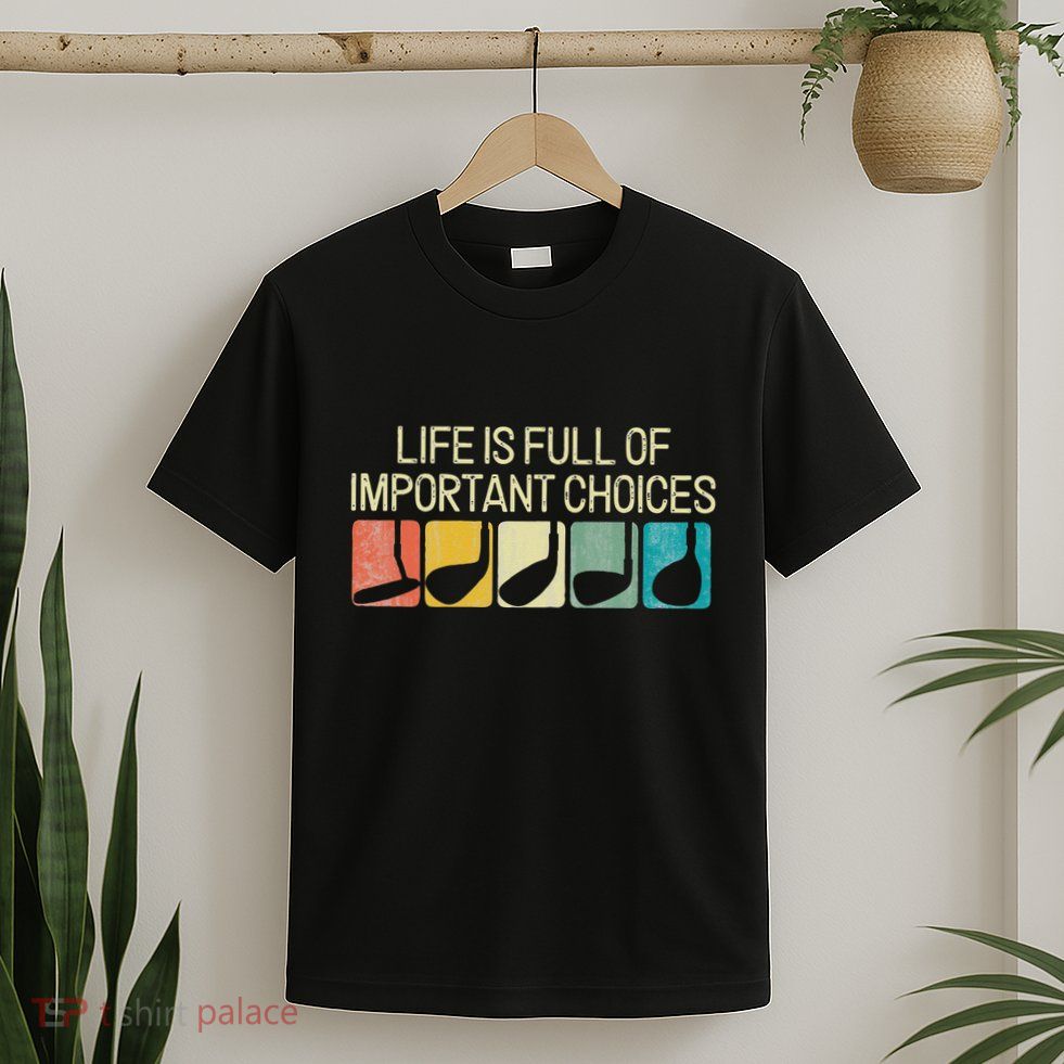 Funny Life Is Full Of Important Choices Vintage Golf Golfer T-Shirt