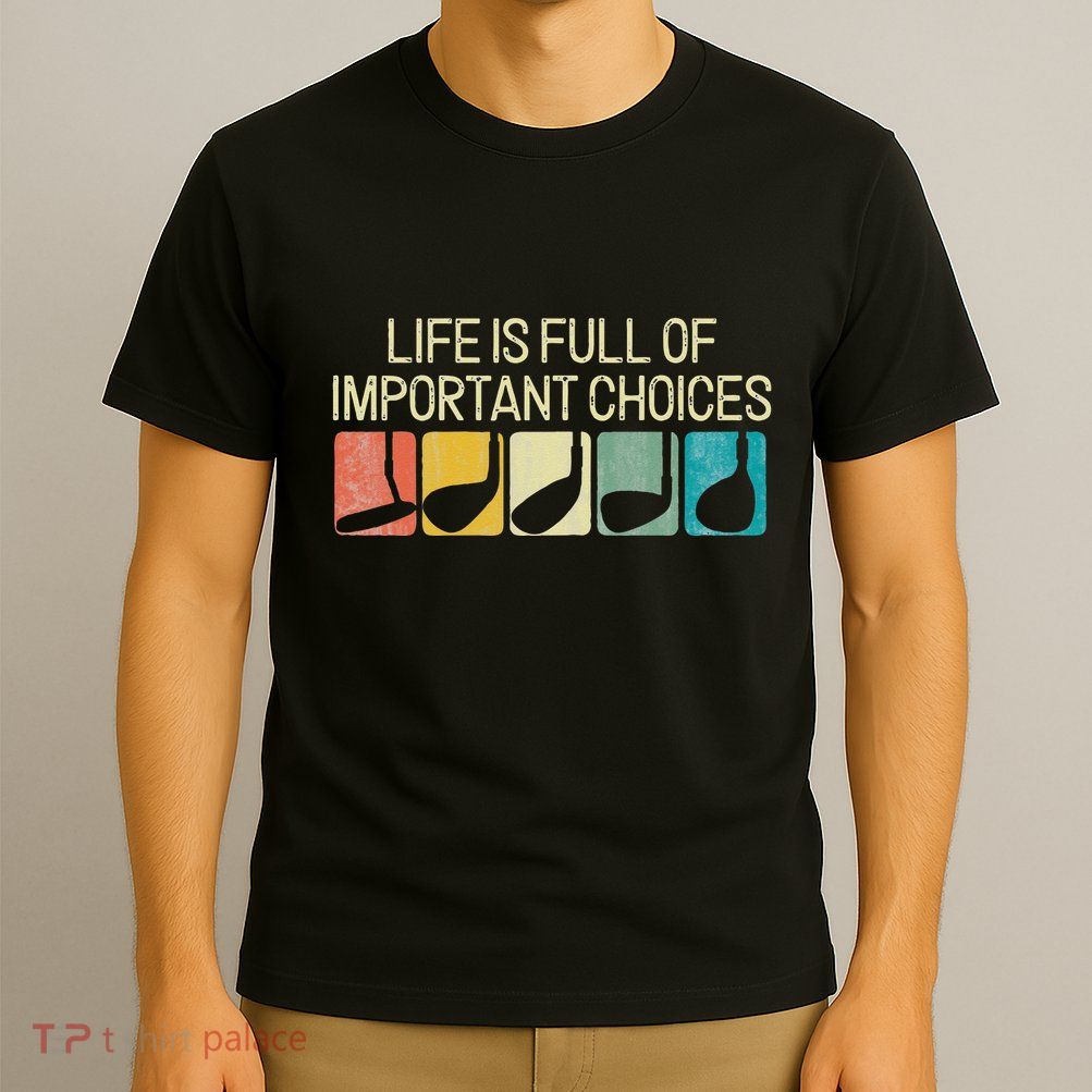 Funny Life Is Full Of Important Choices Vintage Golf Golfer T-Shirt