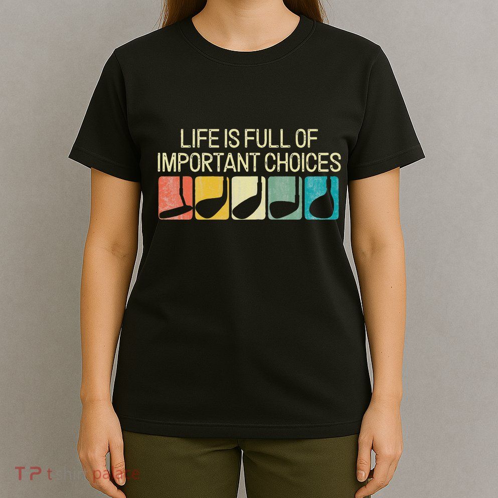 Funny Life Is Full Of Important Choices Vintage Golf Golfer T-Shirt