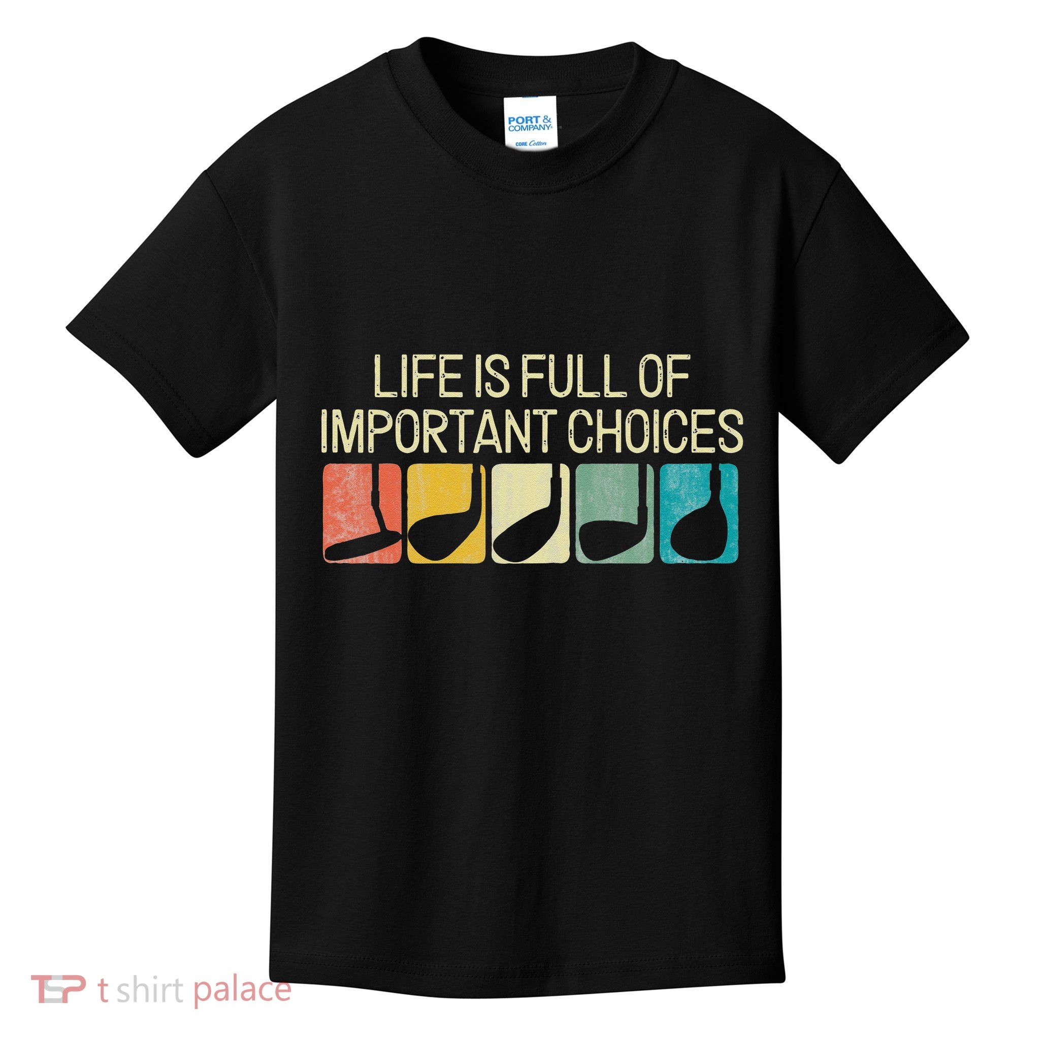 Funny Life Is Full Of Important Choices Vintage Golf Golfer Kids T-Shirt