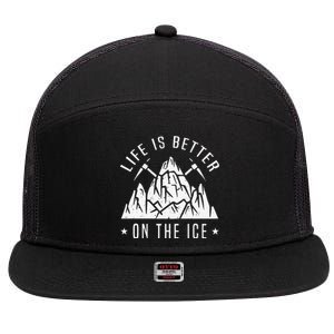 Funny Life Is Better On The Ice Mountaineering Snow Ice Climber Funny 7 Panel Mesh Trucker Snapback Hat