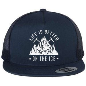 Funny Life Is Better On The Ice Mountaineering Snow Ice Climber Funny Flat Bill Trucker Hat