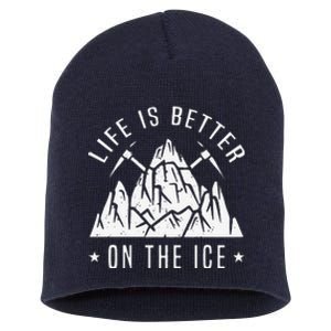 Funny Life Is Better On The Ice Mountaineering Snow Ice Climber Funny Short Acrylic Beanie