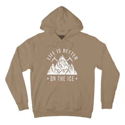 Funny Life Is Better On The Ice Mountaineering Snow Ice Climber Funny Hoodie