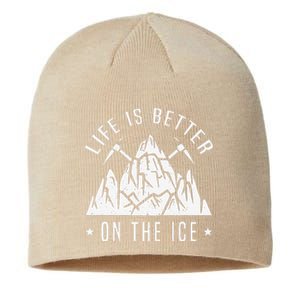 Funny Life Is Better On The Ice Mountaineering Snow Ice Climber Funny Sustainable Beanie