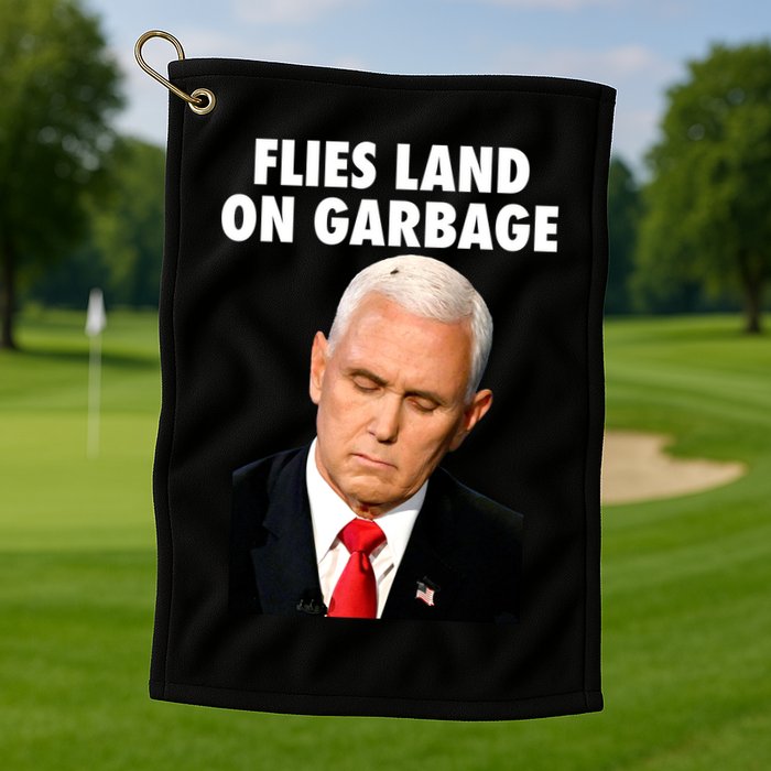 Flies Land On Garbage Mike Pence Debate Fly Golf Towel