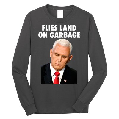 Flies Land On Garbage Mike Pence Debate Fly Long Sleeve Shirt