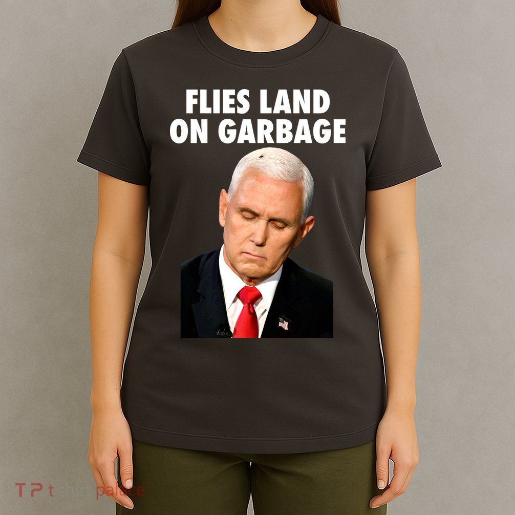 Flies Land On Garbage Mike Pence Debate Fly T-Shirt