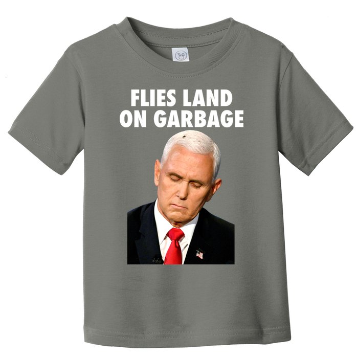 Flies Land On Garbage Mike Pence Debate Fly Toddler T-Shirt