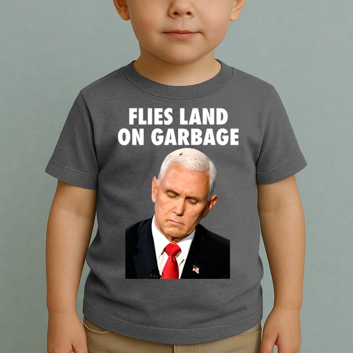 Flies Land On Garbage Mike Pence Debate Fly Toddler T-Shirt