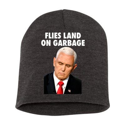 Flies Land On Garbage Mike Pence Debate Fly Short Acrylic Beanie