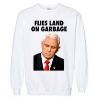 Flies Land On Garbage Mike Pence Debate Fly Garment-Dyed Sweatshirt