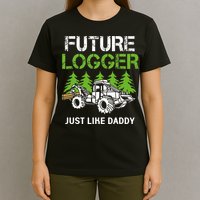Future Logger Just Like Daddy Logger T-Shirt