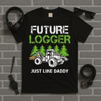 Future Logger Just Like Daddy Logger T-Shirt
