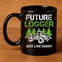 Future Logger Just Like Daddy Logger 11oz C Handle Ceramic Mug