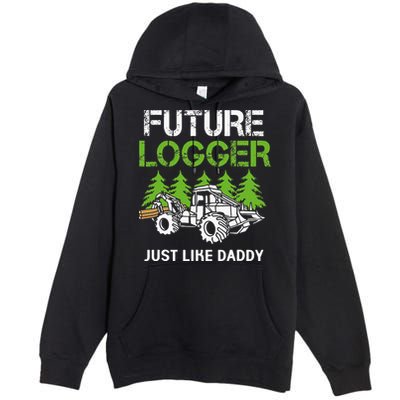 Future Logger Just Like Daddy Logger Premium Pullover Hoodie