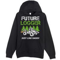 Future Logger Just Like Daddy Logger Premium Pullover Hoodie