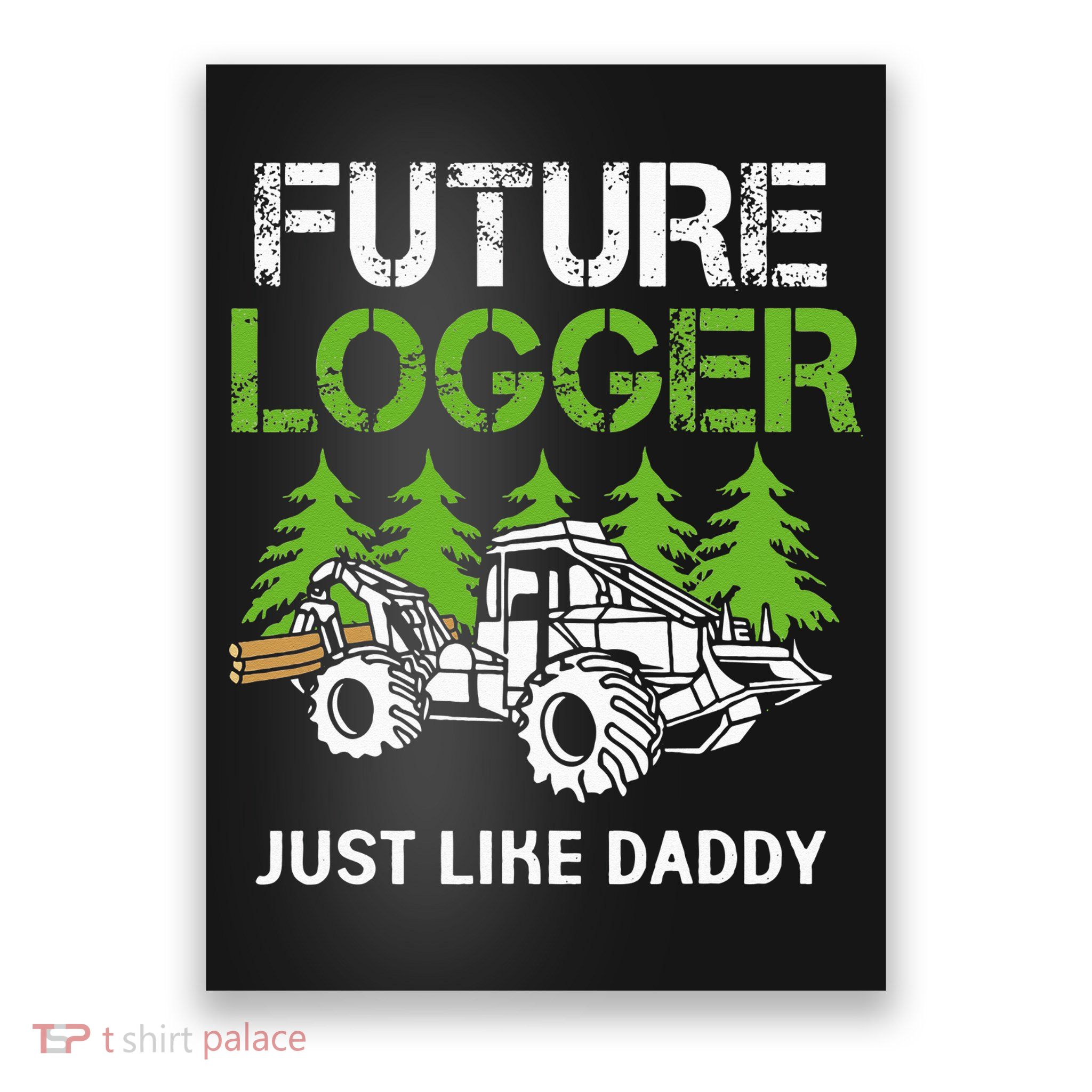 Future Logger Just Like Daddy Logger Poster