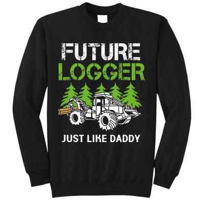 Future Logger Just Like Daddy Logger Tall Sweatshirt