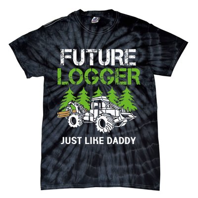 Future Logger Just Like Daddy Logger Tie-Dye T-Shirt