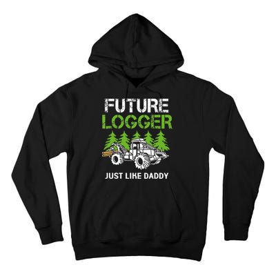 Future Logger Just Like Daddy Logger Tall Hoodie