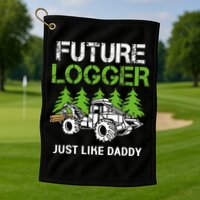 Future Logger Just Like Daddy Logger Golf Towel