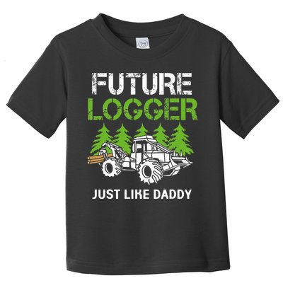 Future Logger Just Like Daddy Logger Toddler T-Shirt