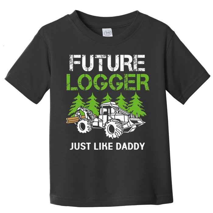 Future Logger Just Like Daddy Logger Toddler T-Shirt