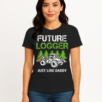 Future Logger Just Like Daddy Logger Womens T-Shirt