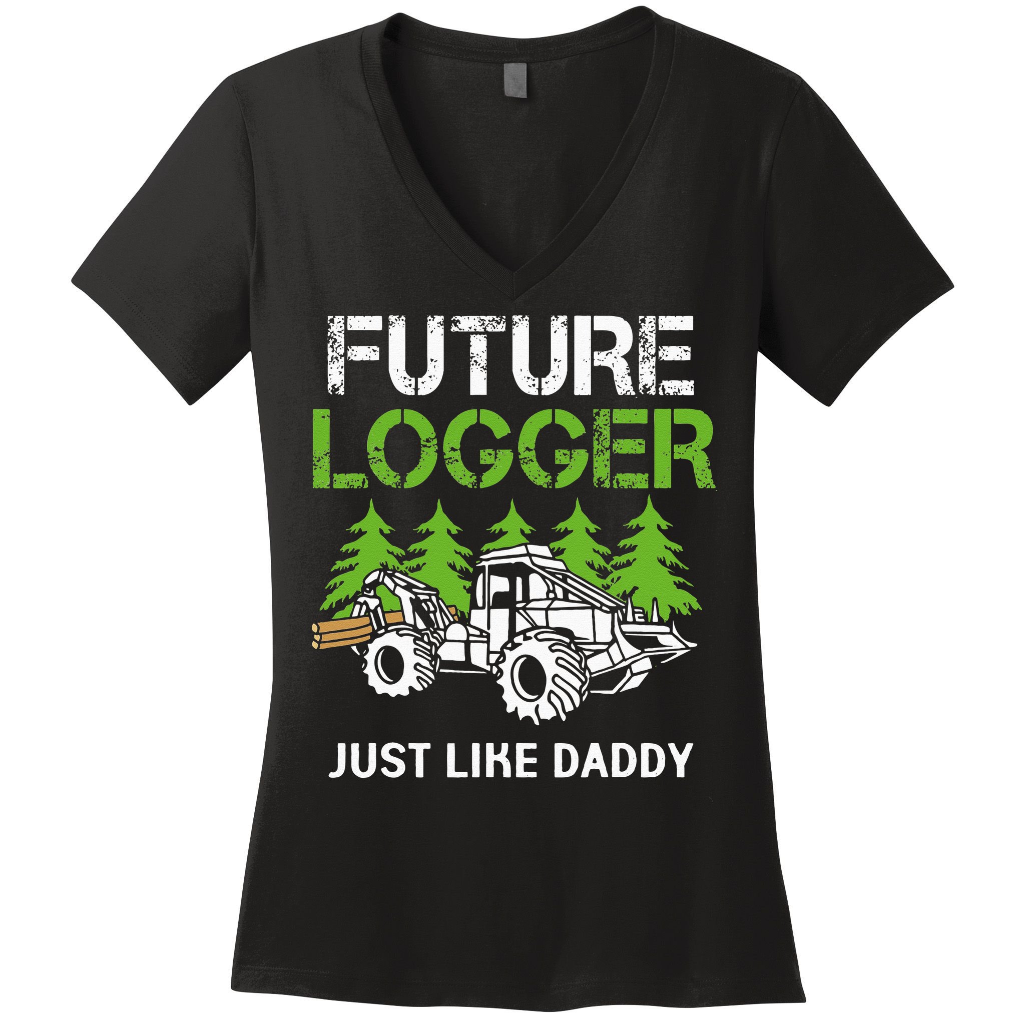 Future Logger Just Like Daddy Logger Women's V-Neck T-Shirt