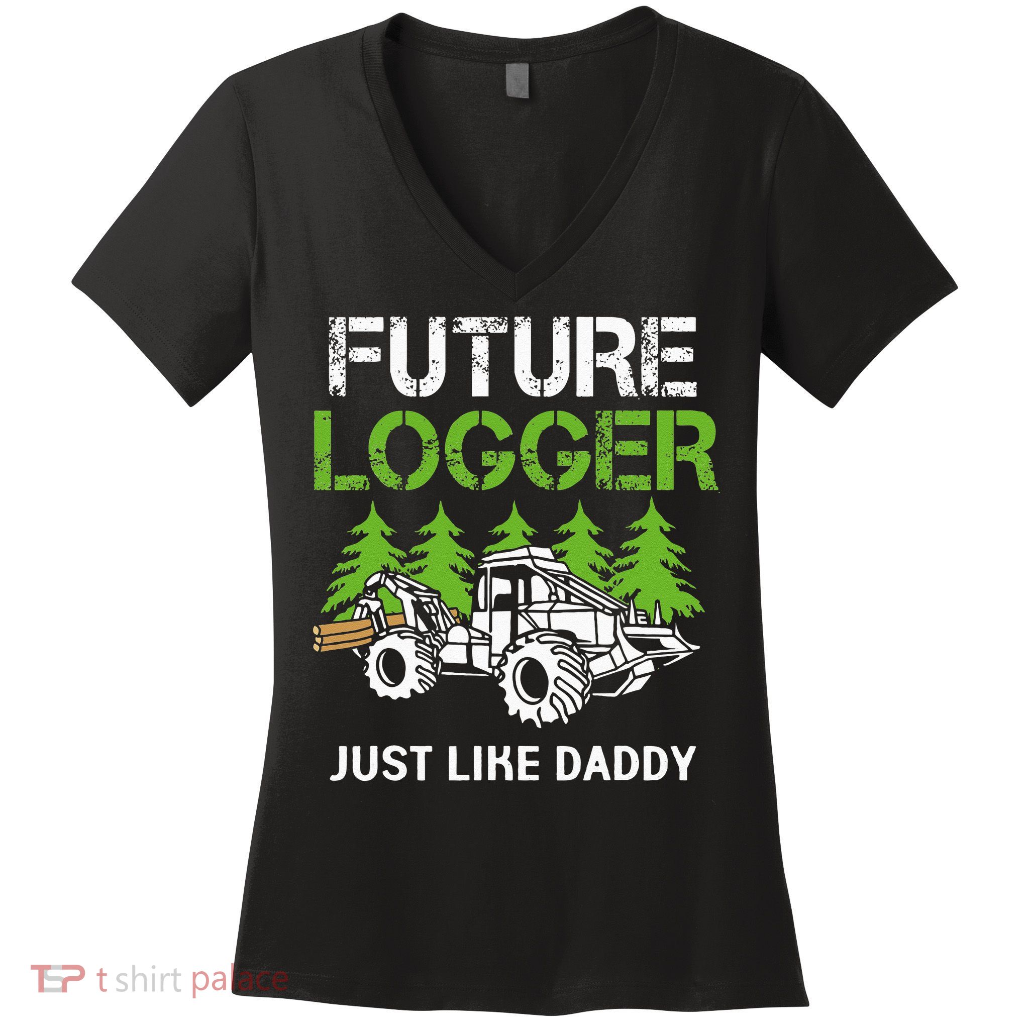 Future Logger Just Like Daddy Logger Women's V-Neck T-Shirt