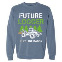 Future Logger Just Like Daddy Logger Garment-Dyed Sweatshirt