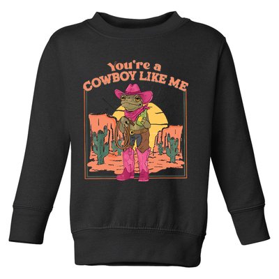 Youre A Cowboy Like Me Funny Frog Hat Cowgirl Toddler Sweatshirt