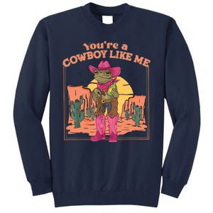 Youre A Cowboy Like Me Funny Frog Hat Cowgirl Tall Sweatshirt