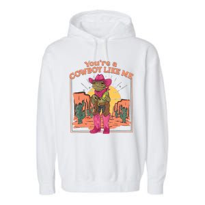 Youre A Cowboy Like Me Funny Frog Hat Cowgirl Garment-Dyed Fleece Hoodie