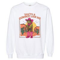 Youre A Cowboy Like Me Funny Frog Hat Cowgirl Garment-Dyed Sweatshirt