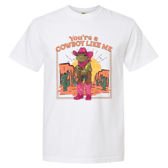 Youre A Cowboy Like Me Funny Frog Hat Cowgirl Garment-Dyed Heavyweight T-Shirt