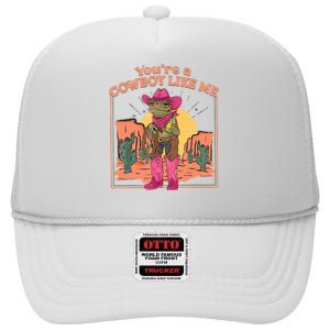 Youre A Cowboy Like Me Funny Frog Hat Cowgirl High Crown Mesh Back Trucker Hat