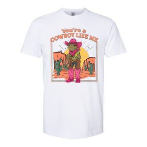 Youre A Cowboy Like Me Funny Frog Hat Cowgirl Softstyle CVC T-Shirt