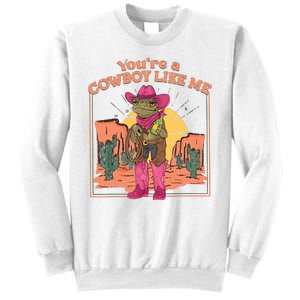 Youre A Cowboy Like Me Funny Frog Hat Cowgirl Sweatshirt