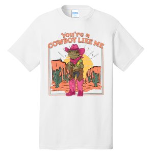 Youre A Cowboy Like Me Funny Frog Hat Cowgirl Tall T-Shirt