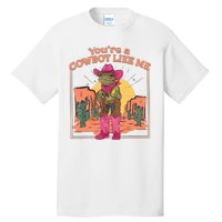 Youre A Cowboy Like Me Funny Frog Hat Cowgirl Tall T-Shirt