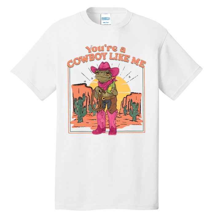 Youre A Cowboy Like Me Funny Frog Hat Cowgirl Tall T-Shirt