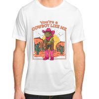 Youre A Cowboy Like Me Funny Frog Hat Cowgirl Adult ChromaSoft Performance T-Shirt