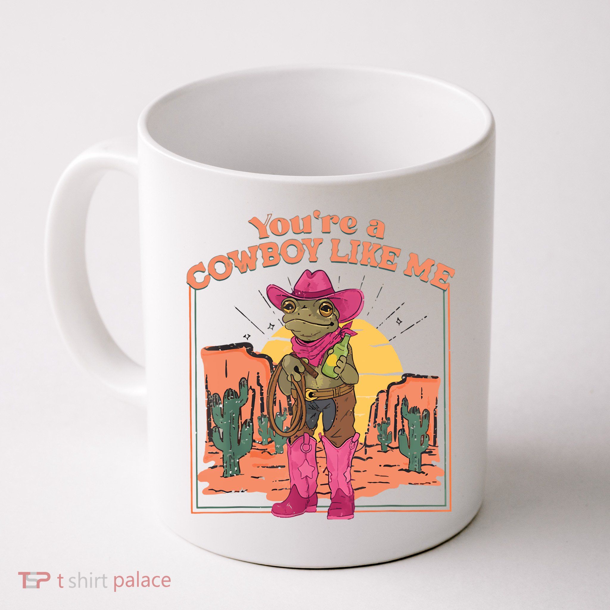 Youre A Cowboy Like Me Funny Frog Hat Cowgirl Mug