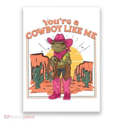 Youre A Cowboy Like Me Funny Frog Hat Cowgirl Poster