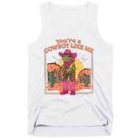 Youre A Cowboy Like Me Funny Frog Hat Cowgirl Tank Top