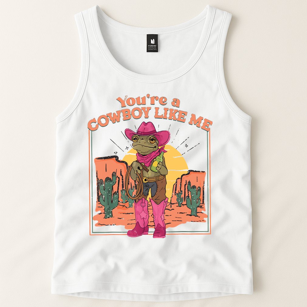 Youre A Cowboy Like Me Funny Frog Hat Cowgirl Tank Top