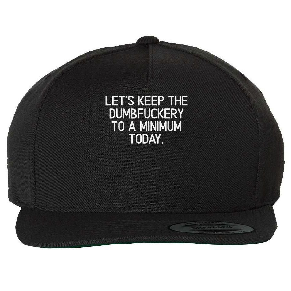 Funny, Let's Keep The Dumbfuckery To A Minimum Today Wool Snapback Cap
