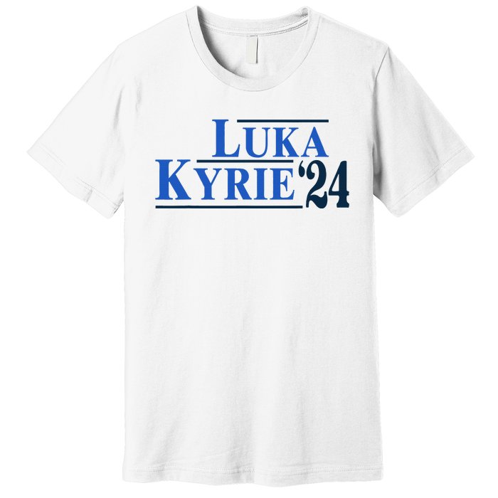 Funny Luka Kyrie 24 For President Kyrie First Name Premium T-Shirt